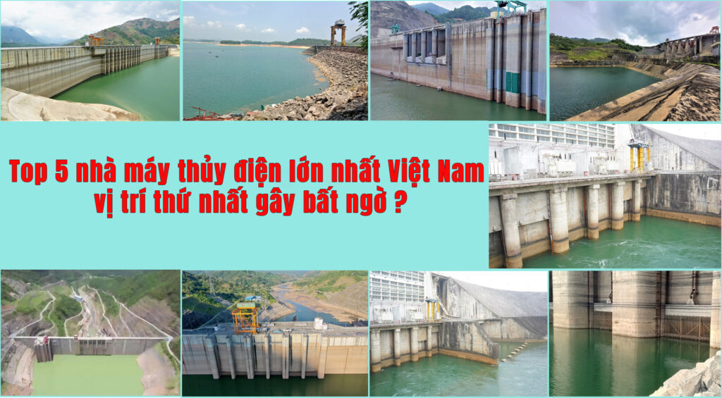 Top 5 nhà máy thủy điện lớn nhất Việt Nam